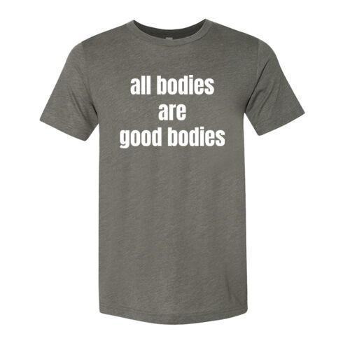 All Bodies Are Good Bodies Unisex T-Shirt Thumbnail